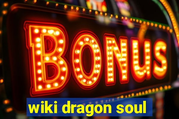 wiki dragon soul